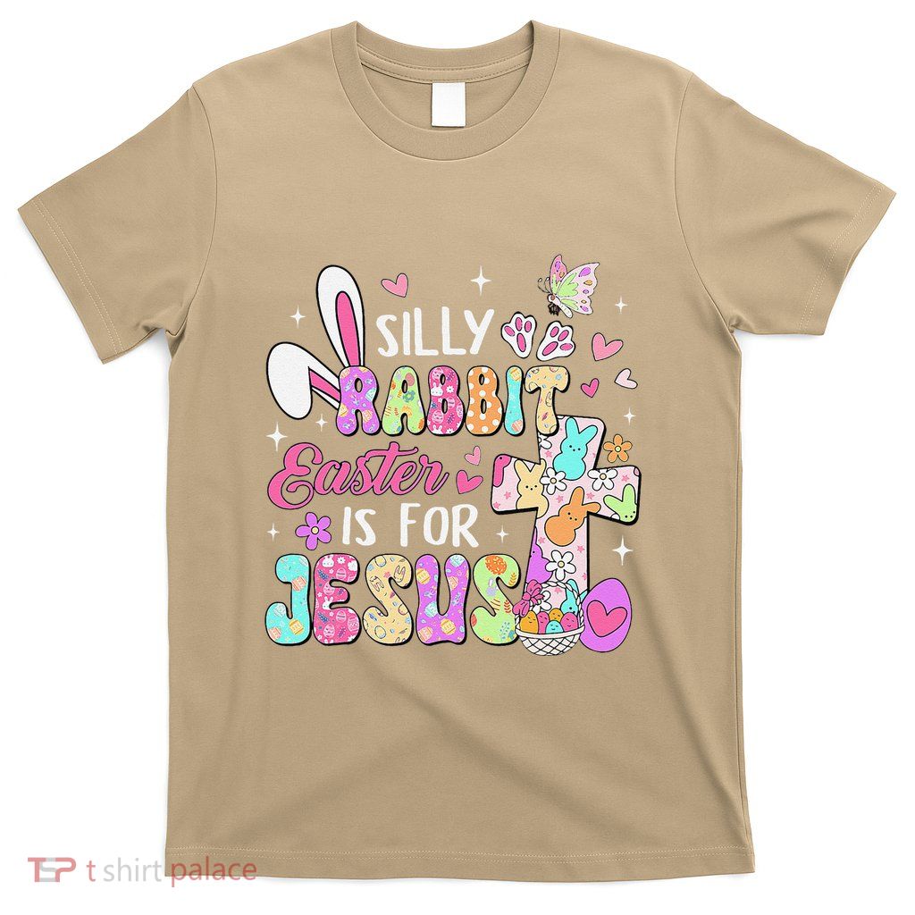 Silly Rabbit Easter Is For Jesus Christian T-Shirt