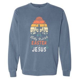 Silly Rabbit Easter Is For Jesus Religious Christian Retro Garment-Dyed Sweatshirt