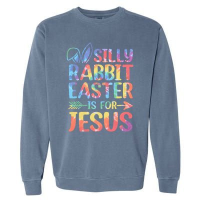 Silly Rabbit Easter Is For Jesus Religious Christian Faith Garment-Dyed Sweatshirt