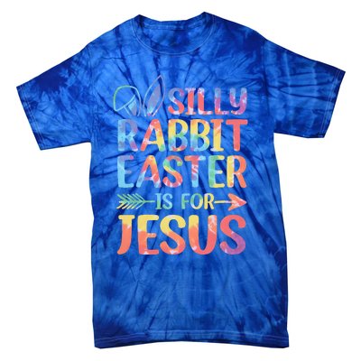 Silly Rabbit Easter Is For Jesus Religious Christian Faith Tie-Dye T-Shirt