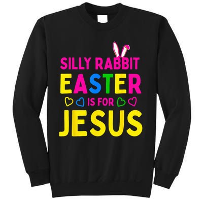 Silly Rabbit Easter Is For Jesus Christian Sweatshirt