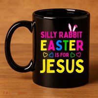 Silly Rabbit Easter Is For Jesus Christian 11oz C Handle Ceramic Mug