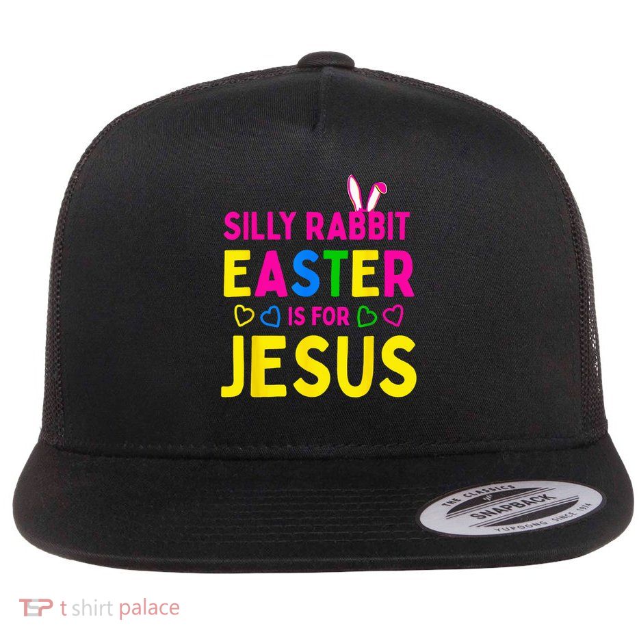 Silly Rabbit Easter Is For Jesus Christian Flatbill Hat