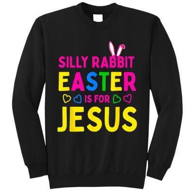 Silly Rabbit Easter Is For Jesus Christian Tall Sweatshirt