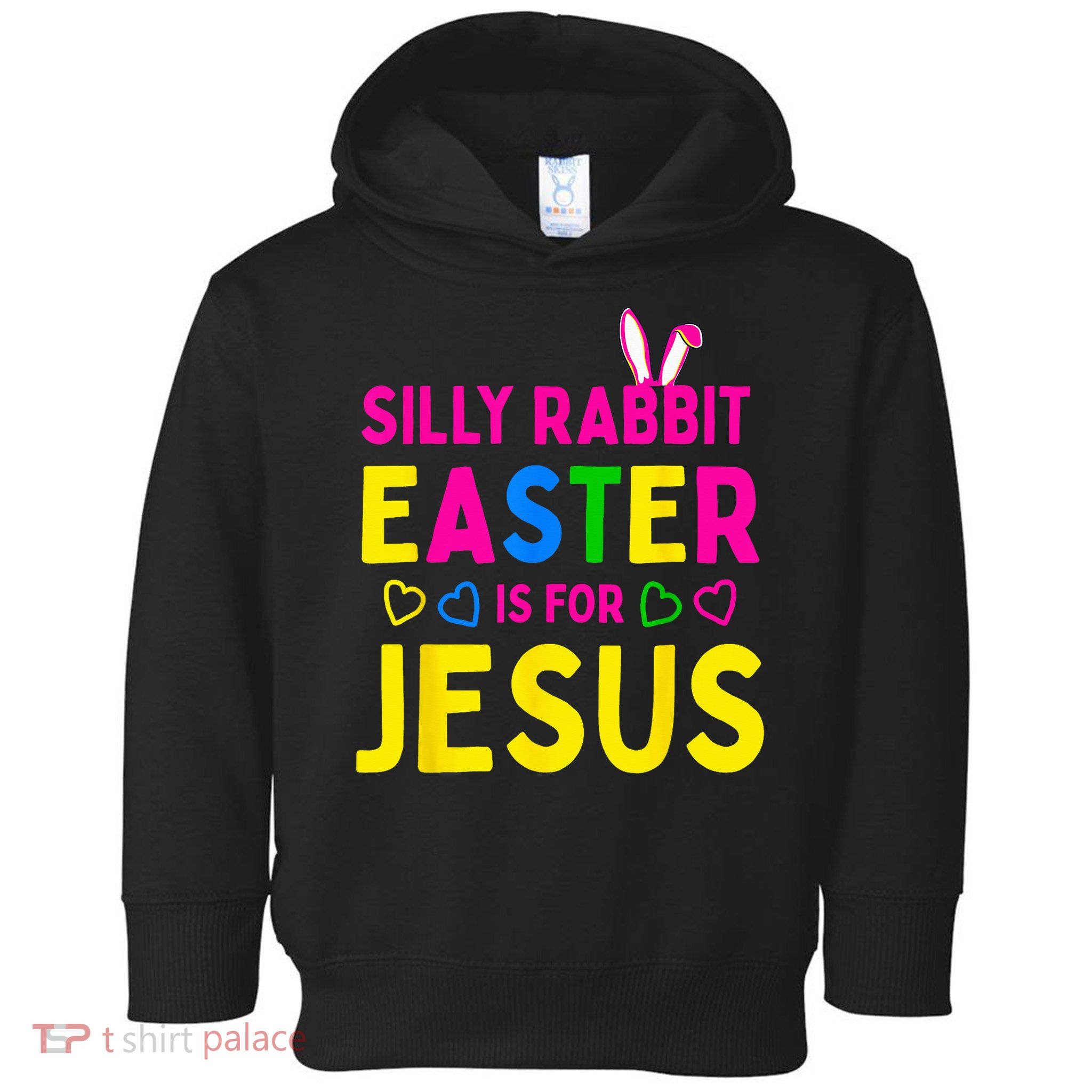 Silly Rabbit Easter Is For Jesus Christian Toddler Hoodie