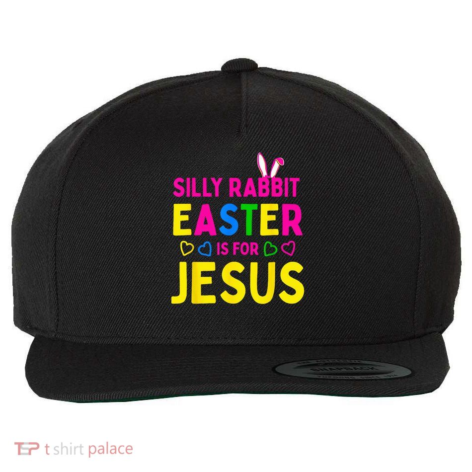 Silly Rabbit Easter Is For Jesus Christian Wool Snapback Cap
