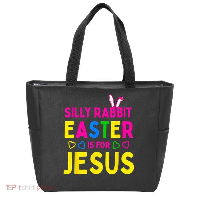 Silly Rabbit Easter Is For Jesus Christian Zip Tote Bag