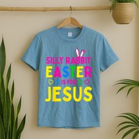 Silly Rabbit Easter Is For Jesus Christian T-Shirt