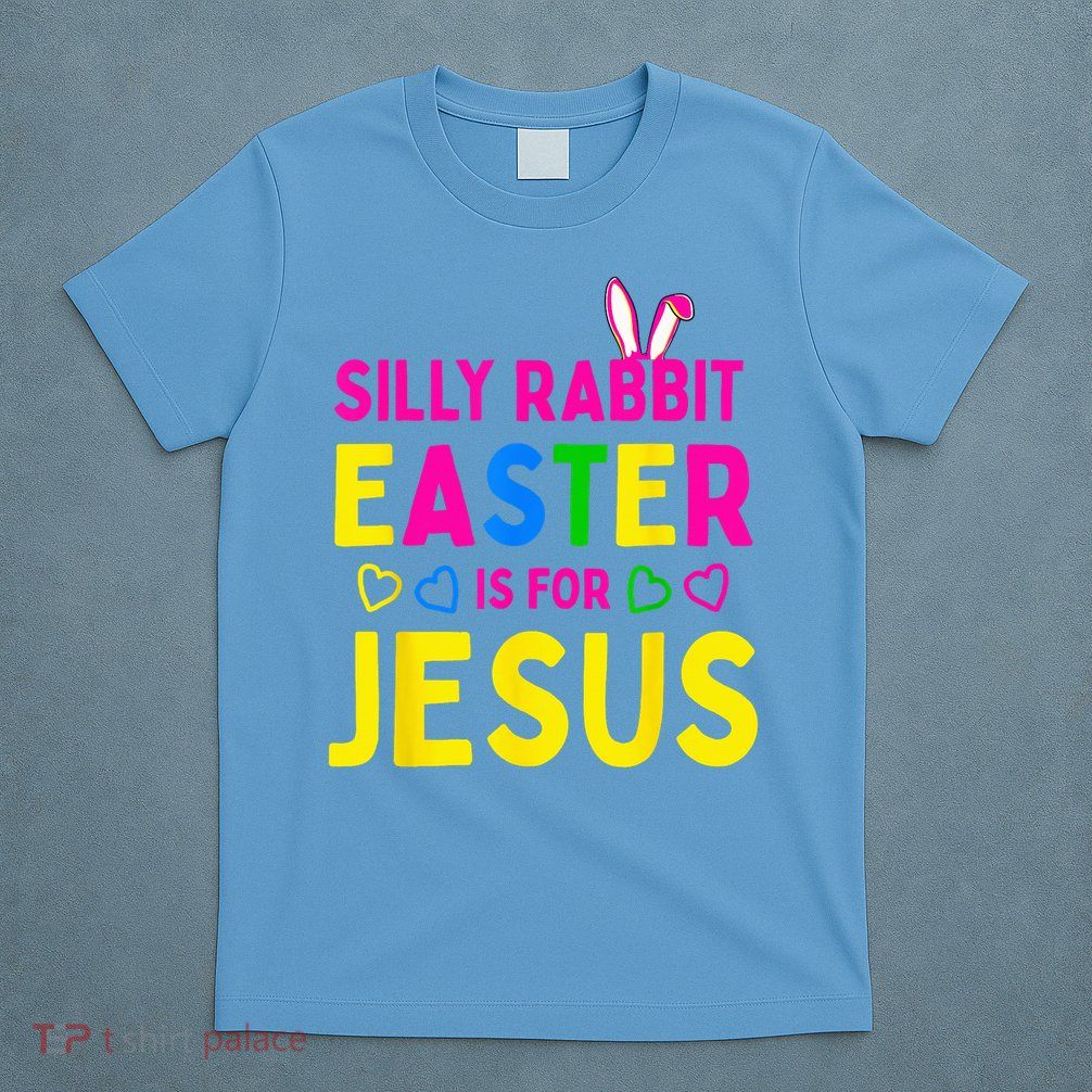 Silly Rabbit Easter Is For Jesus Christian T-Shirt