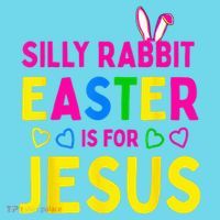 Silly Rabbit Easter Is For Jesus Christian T-Shirt