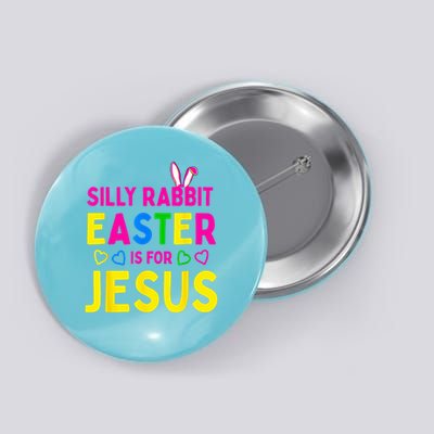 Silly Rabbit Easter Is For Jesus Christian Button