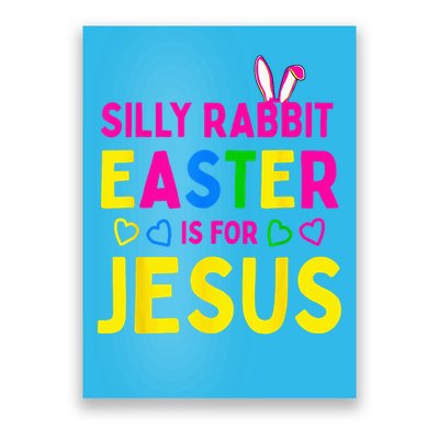 Silly Rabbit Easter Is For Jesus Christian Poster