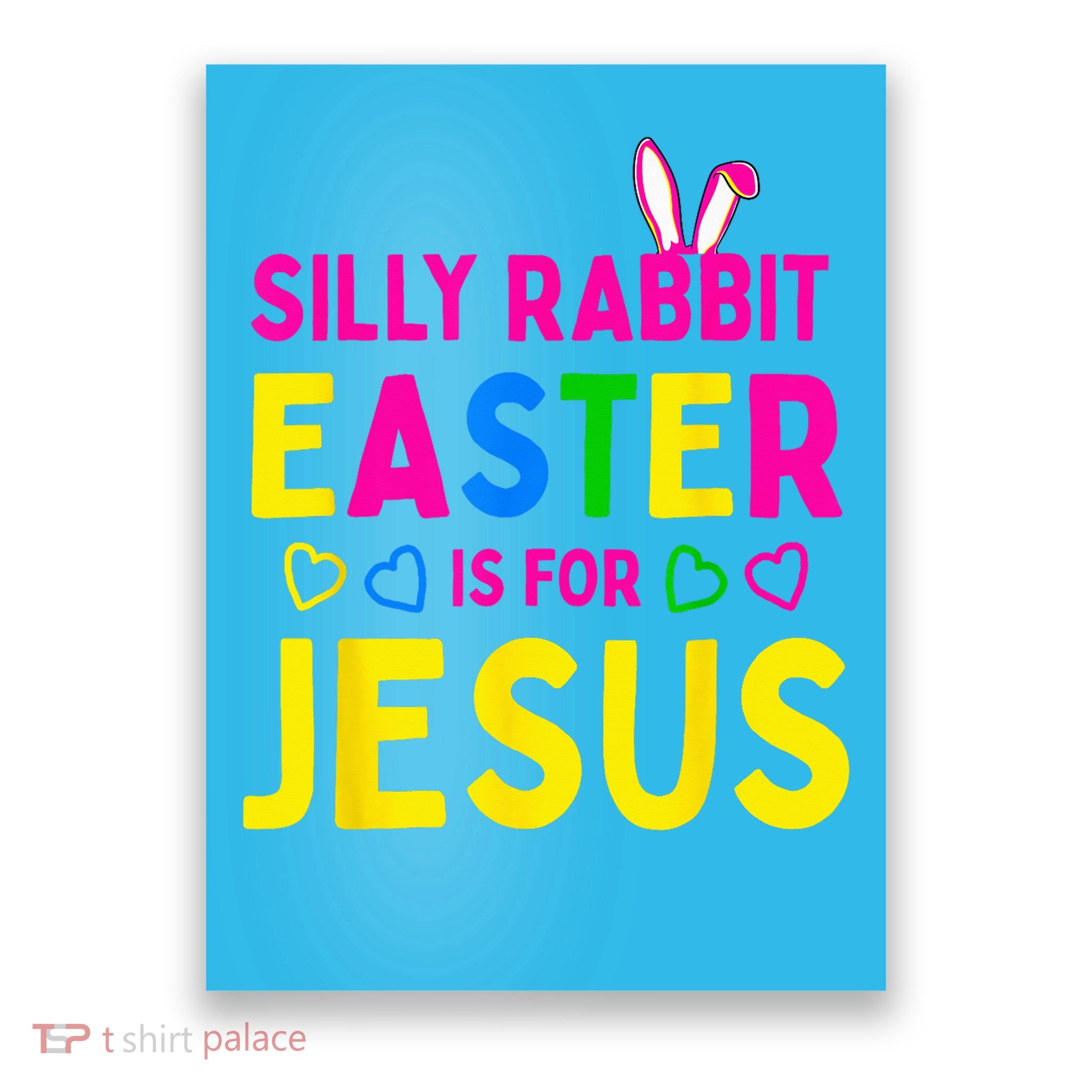 Silly Rabbit Easter Is For Jesus Christian Poster