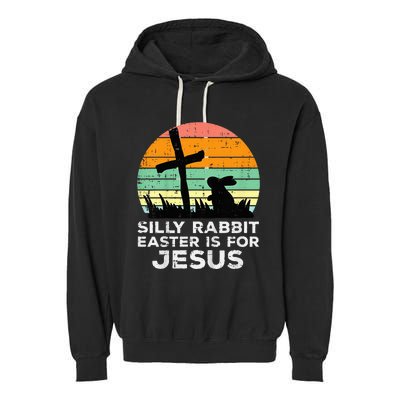 Silly Rabbit Easter Is For Jesus Christians Garment-Dyed Fleece Hoodie