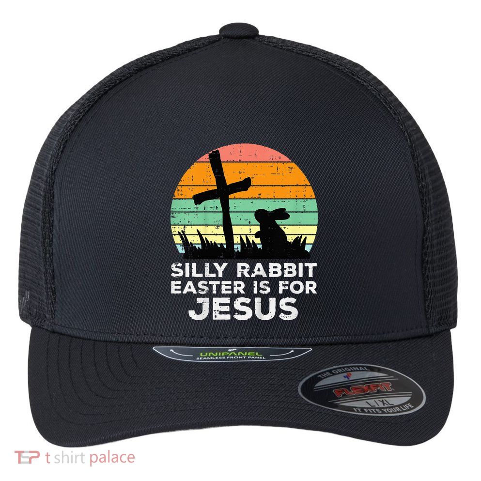Silly Rabbit Easter Is For Jesus Christians Flexfit Unipanel Trucker Cap