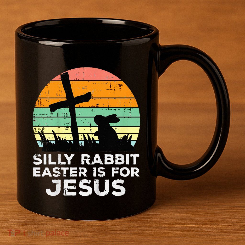 Silly Rabbit Easter Is For Jesus Christians 11oz C Handle Ceramic Mug