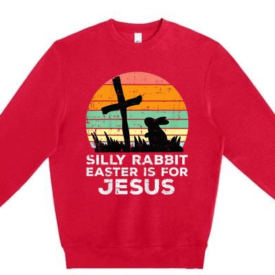 Silly Rabbit Easter Is For Jesus Christians Premium Crewneck Sweatshirt