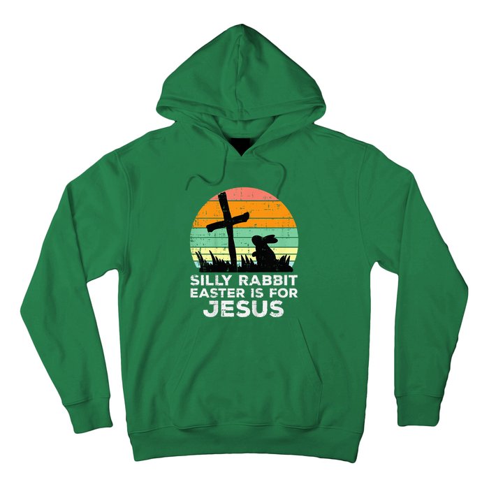 Silly Rabbit Easter Is For Jesus Christians Hoodie