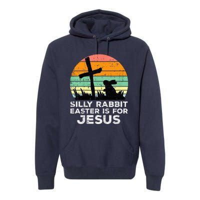 Silly Rabbit Easter Is For Jesus Christians Premium Hoodie