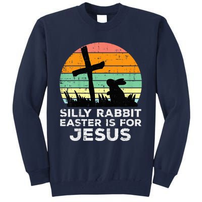 Silly Rabbit Easter Is For Jesus Christians Tall Sweatshirt