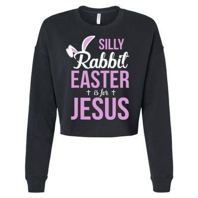 Silly Rabbit Easter Is For Jesus Cropped Pullover Crew