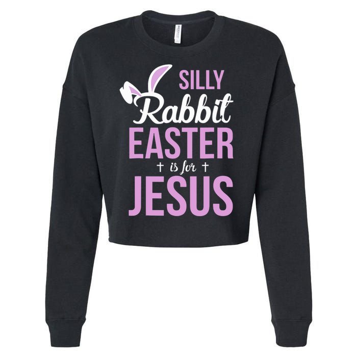 Silly Rabbit Easter Is For Jesus Cropped Pullover Crew