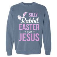 Silly Rabbit Easter Is For Jesus Garment-Dyed Sweatshirt