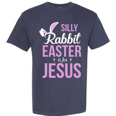Silly Rabbit Easter Is For Jesus Garment-Dyed Heavyweight T-Shirt