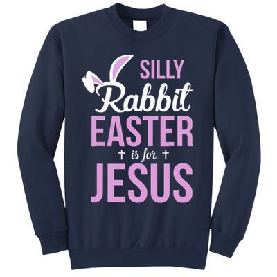 Silly Rabbit Easter Is For Jesus Sweatshirt