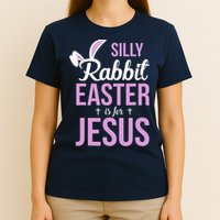 Silly Rabbit Easter Is For Jesus T-Shirt