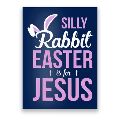 Silly Rabbit Easter Is For Jesus Poster