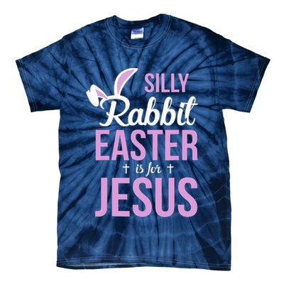 Silly Rabbit Easter Is For Jesus Tie-Dye T-Shirt