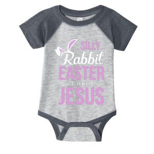 Silly Rabbit Easter Is For Jesus Infant Baby Jersey Bodysuit