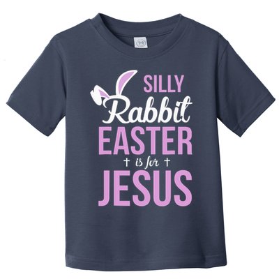 Silly Rabbit Easter Is For Jesus Toddler T-Shirt