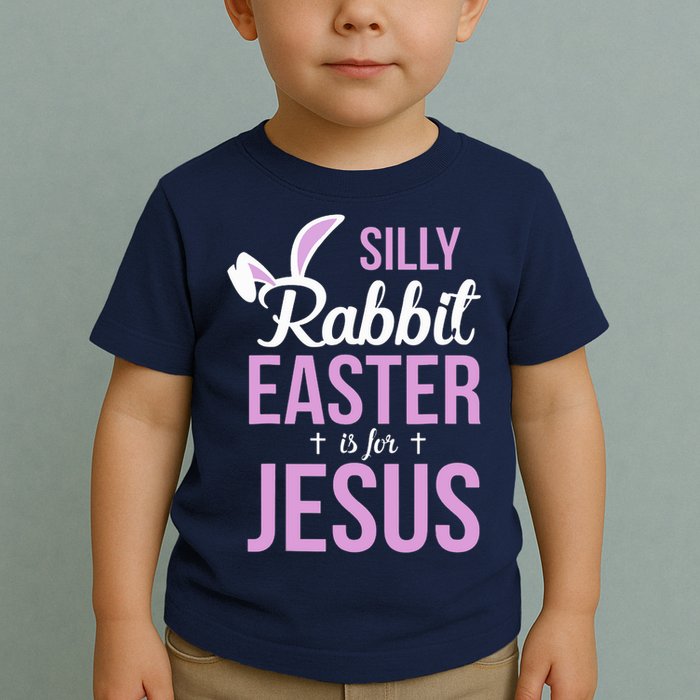 Silly Rabbit Easter Is For Jesus Toddler T-Shirt