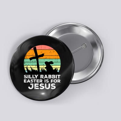 Silly Rabbit Easter Is For Jesus Christians  Button