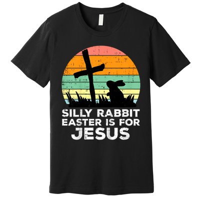 Silly Rabbit Easter Is For Jesus Christians  Premium T-Shirt