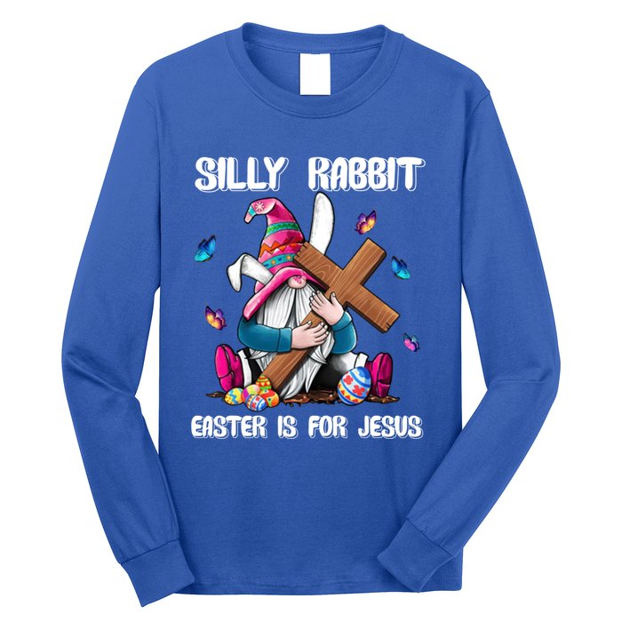 Silly Rabbit Easter Is For Jesus Gnome Easter Day Great Gift Long Sleeve Shirt