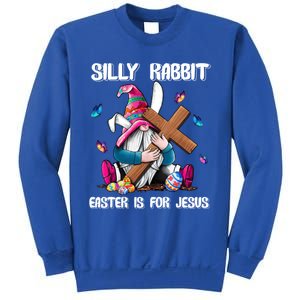 Silly Rabbit Easter Is For Jesus Gnome Easter Day Great Gift Sweatshirt