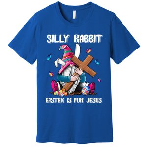 Silly Rabbit Easter Is For Jesus Gnome Easter Day Great Gift Premium T-Shirt