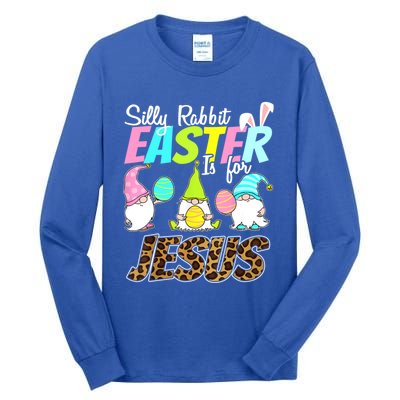 Silly Rabbit Easter Is For Jesus Gnome Religious Christian Meaningful Gift Tall Long Sleeve T-Shirt