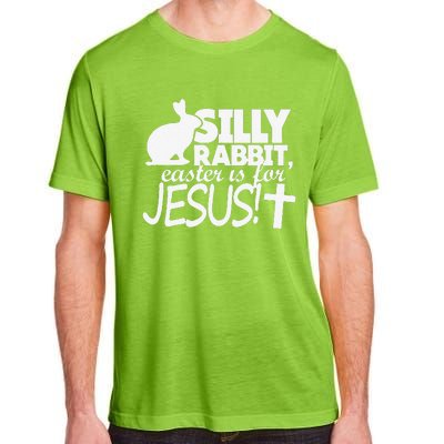 Silly Rabbit Easter Is For Jesus Happy Easters Adult ChromaSoft Performance T-Shirt