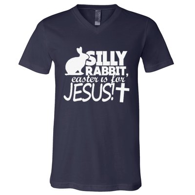 Silly Rabbit Easter Is For Jesus Happy Easters V-Neck T-Shirt