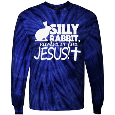 Silly Rabbit Easter Is For Jesus Happy Easters Tie-Dye Long Sleeve Shirt