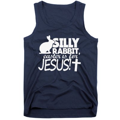 Silly Rabbit Easter Is For Jesus Happy Easters Tank Top