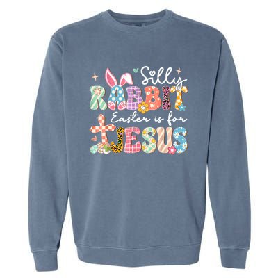 Silly Rabbit Easter Is For Jesus Cute Bunny Christian Faith Garment-Dyed Sweatshirt