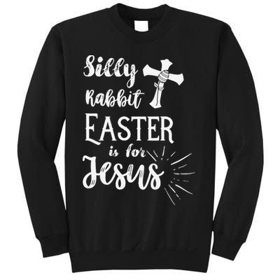 Silly Rabbit Easter Is For Jesus Christian Sweatshirt