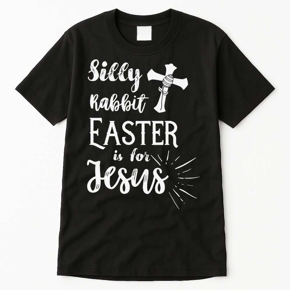 Silly Rabbit Easter Is For Jesus Christian Tall T-Shirt