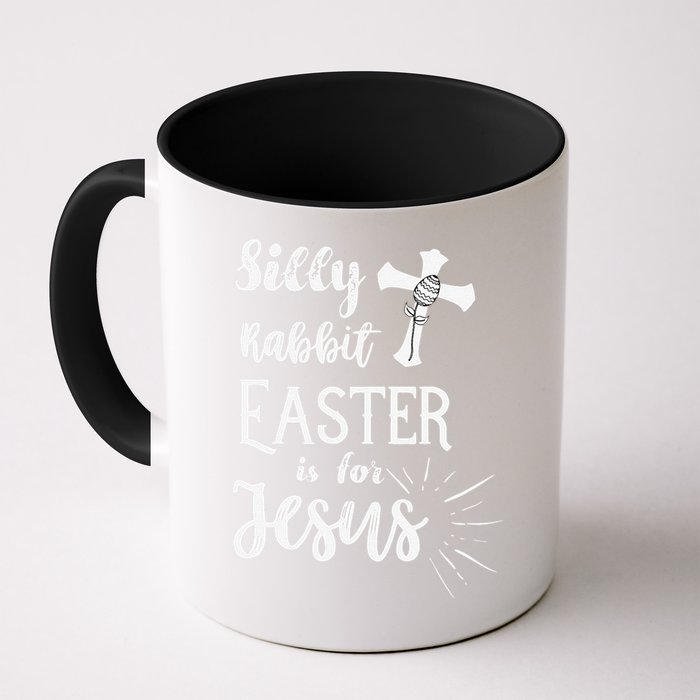 Silly Rabbit Easter Is For Jesus Christian Mug