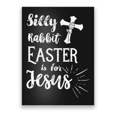 Silly Rabbit Easter Is For Jesus Christian Poster